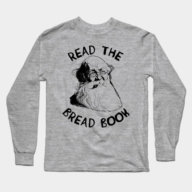 Read the Bread Book - Peter Kropotkin, Conquest of Bread, Anarchist, Socialist, Anarcho-Communist Long Sleeve T-Shirt by SpaceDogLaika